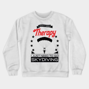 Skydiving - Better Than Therapy Gift For Skydivers Crewneck Sweatshirt